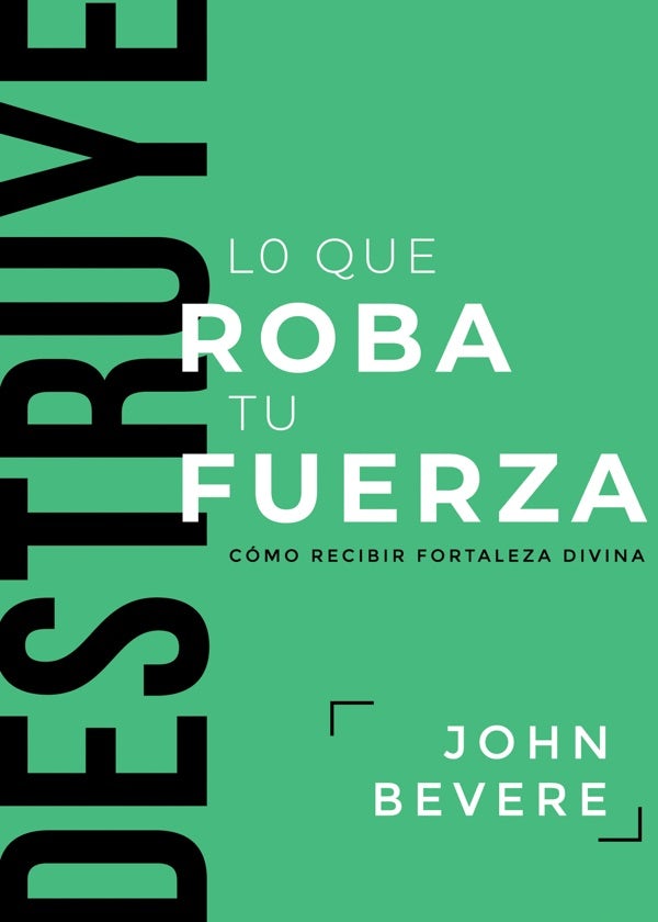 Cover image for Destruye Lo Que Roba Tu Fuerza, isbn: 9781641239875