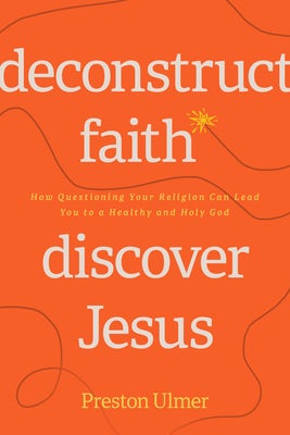 Cover image for Deconstruct Faith, Discover Jesus, isbn: 9781641586047
