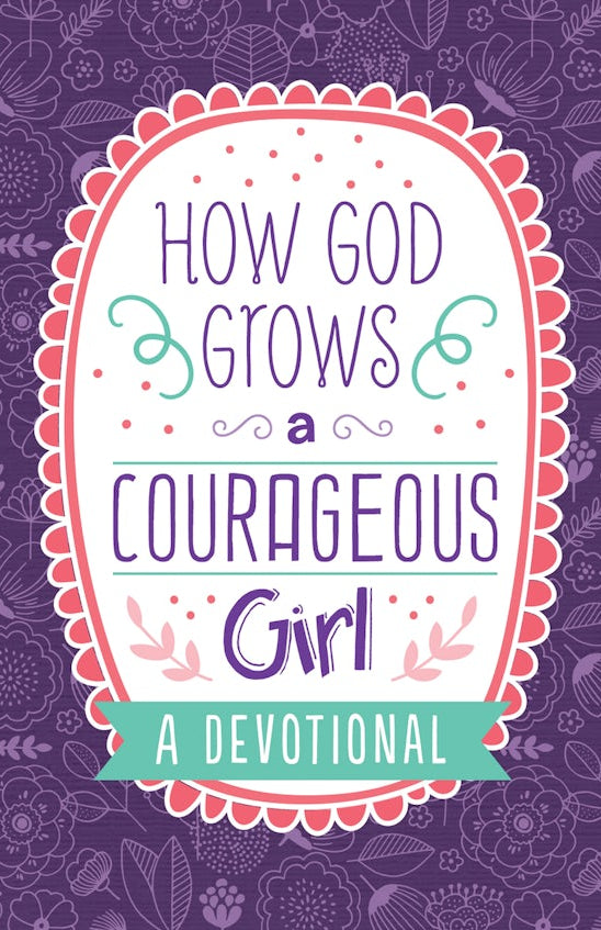 Cover image for How God Grows a Courageous Girl, isbn: 9781643521572
