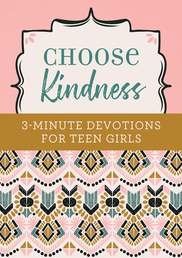 Cover image for Choose Kindness: 3-Minute Devotions for Teen Girls, isbn: 9781643521886