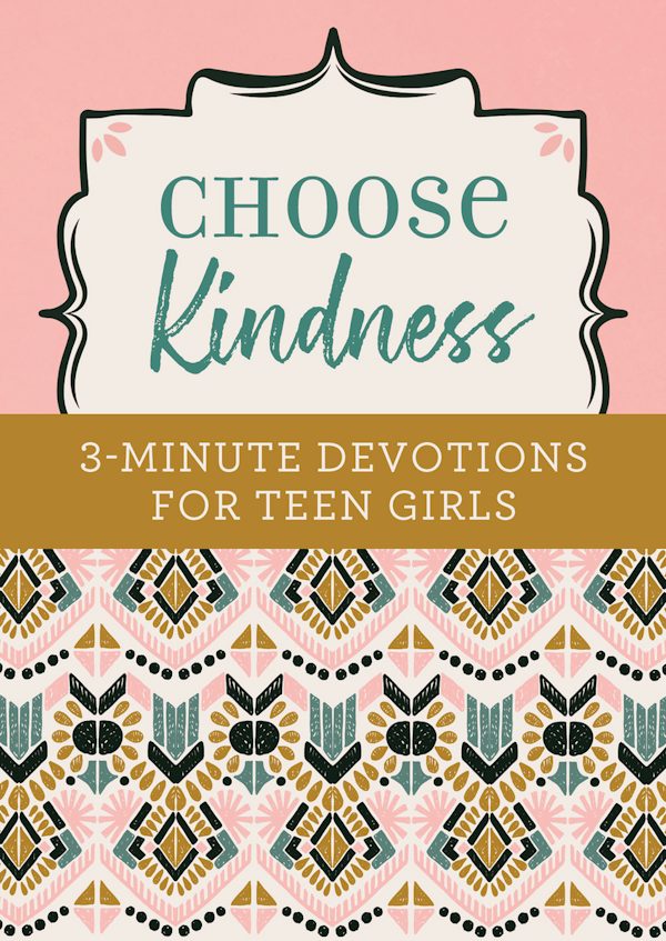 Cover image for Choose Kindness: 3-Minute Devotions for Teen Girls, isbn: 9781643521886