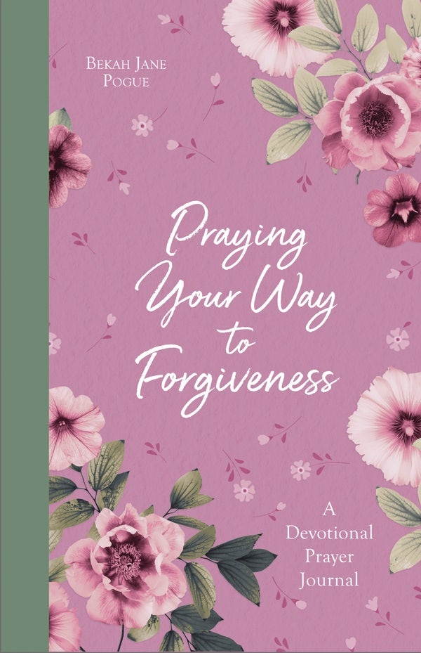 Cover image for Praying Your Way to Forgiveness, isbn: 9781643526836