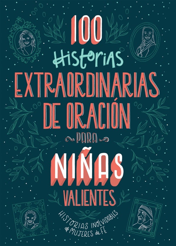 Cover image for 100 Historias Extraordinarias de Oración Para Niñas Valientes, isbn: 9781643527604