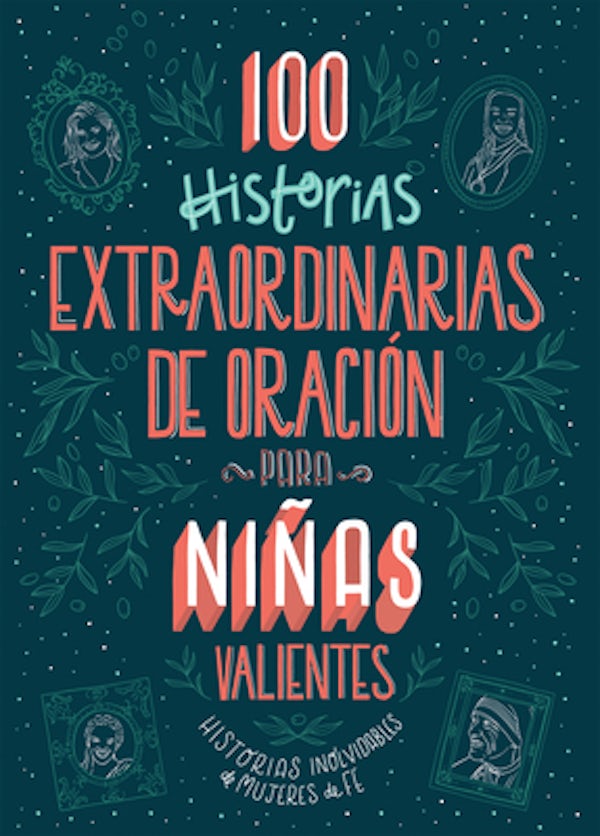 Cover image for 100 Historias Extraordinarias de Oraci�n Para Ni�as Valientes, isbn: 9781643527604