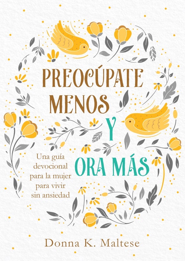 Cover image for Preocúpate Menos Y Ora Más, isbn: 9781643527833