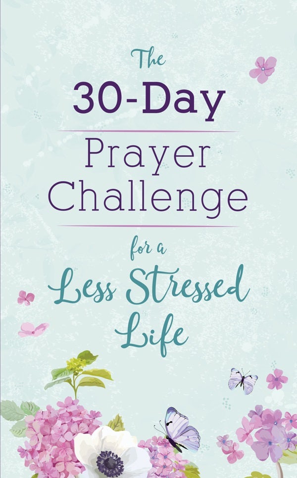 Cover image for The 30-Day Prayer Challenge for a Less Stressed Life, isbn: 9781643528328