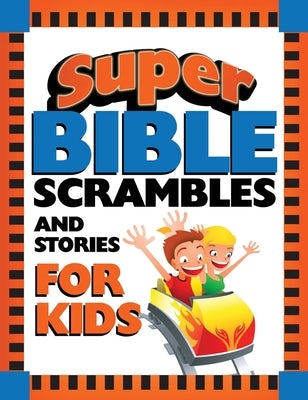 Cover image for Super Bible Scrambles and Stories for Kids, isbn: 9781643528410