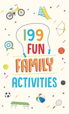 Cover image for 199 Fun Family Activities, isbn: 9781643528588