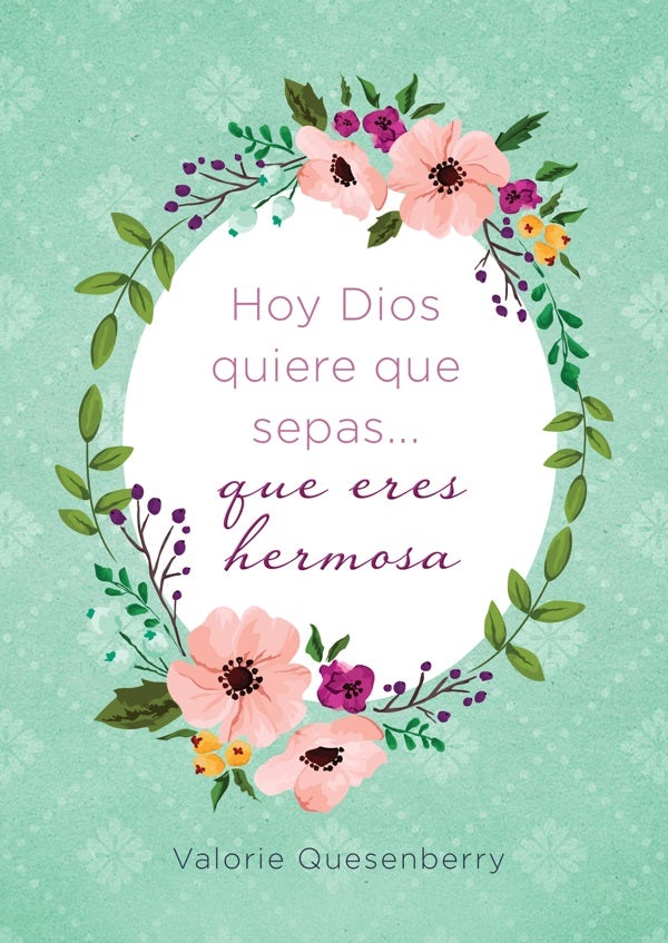 Cover image for Hoy Dios Quiere Que Sepas... Que Eres Hermosa, isbn: 9781643528755