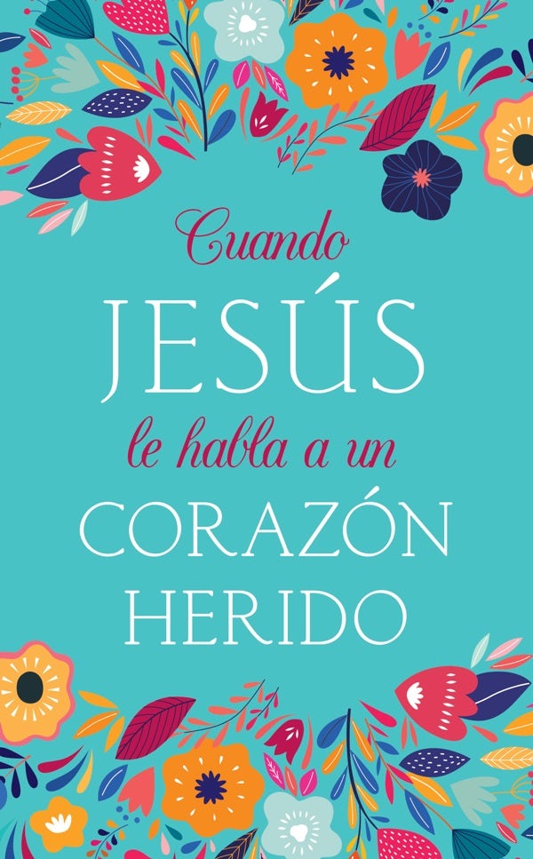 Cover image for Cuando Jesús Le Habla a Un Corazón Herido, isbn: 9781643529691
