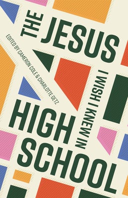 Cover image for The Jesus I Wish I Knew in High School, isbn: 9781645071495