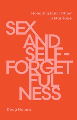 Cover image for Sex and Self-Forgetfulness, isbn: 9781645075837