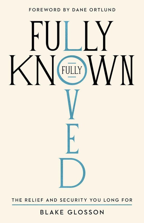Cover image for Fully Known, Fully Loved, isbn: 9781645076681