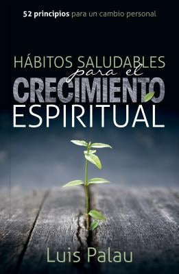 Cover image for Habitos Saludables Para El Crecimiento Espiritual, isbn: 9781680433357