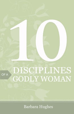 Cover image for 10 Disciplines of a Godly Woman (25-Pack), isbn: 9781682160015
