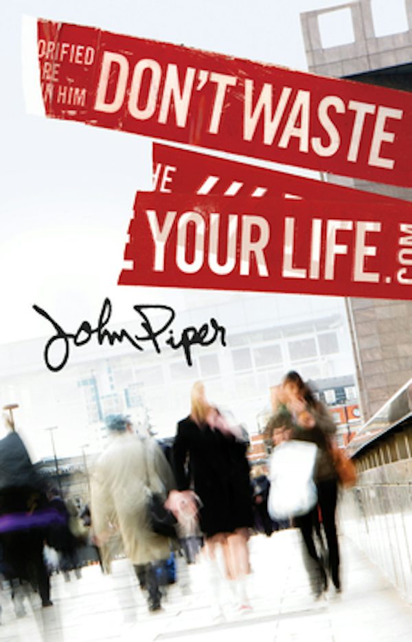 Cover image for Don't Waste Your Life (25-Pack), isbn: 9781682160510