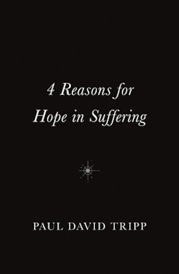 Cover image for 4 Reasons for Hope in Suffering (10-Pack), isbn: 9781682164327