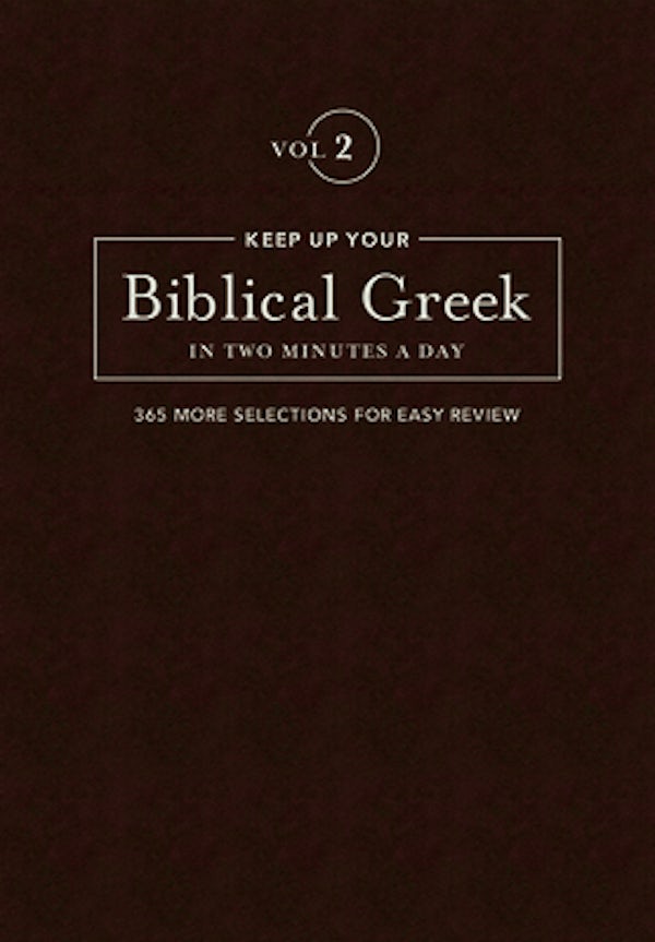 Cover image for Keep Up Your Biblical Greek in Two Minutes a Day, Volume 2, isbn: 9781683070573
