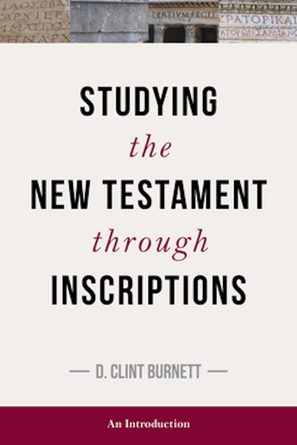 Cover image for Studying the New Testament Through Inscriptions, isbn: 9781683071372