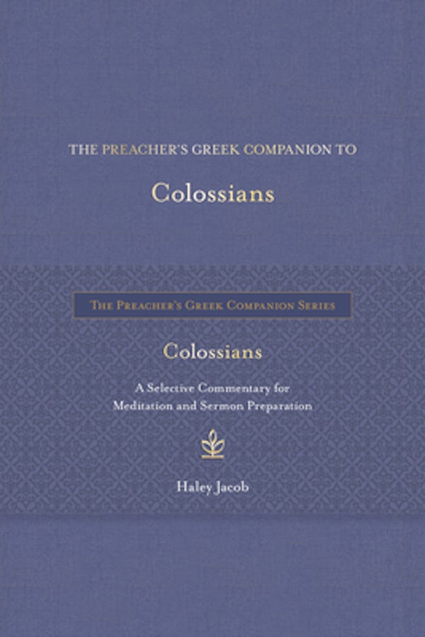Cover image for The Preacher's Greek Companion to Colossians, isbn: 9781683073505