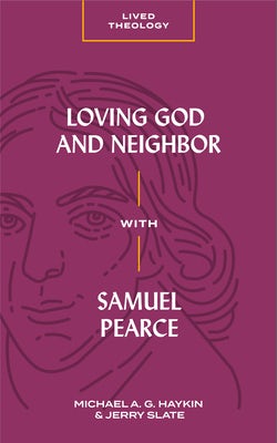 Cover image for Loving God and Neighbor with Samuel Pearce, isbn: 9781683592693