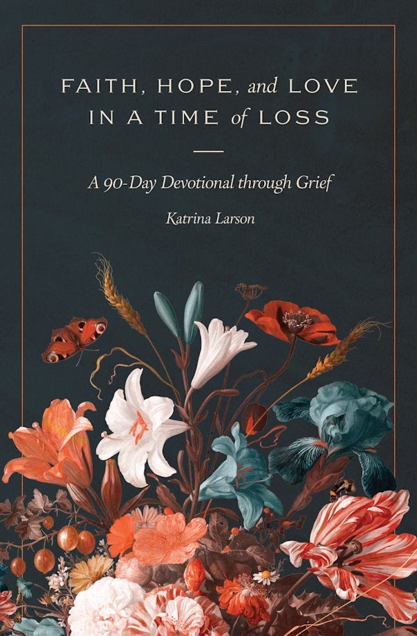 Cover image for Faith, Hope, and Love in a Time of Loss, isbn: 9781683598459