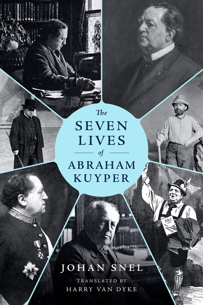 Cover image for The Seven Lives of Abraham Kuyper, isbn: 9781683599142