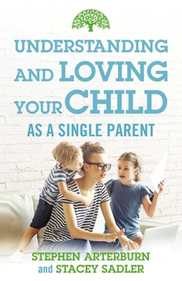 Cover image for Understanding and Loving Your Child as a Single Parent, isbn: 9781684511556