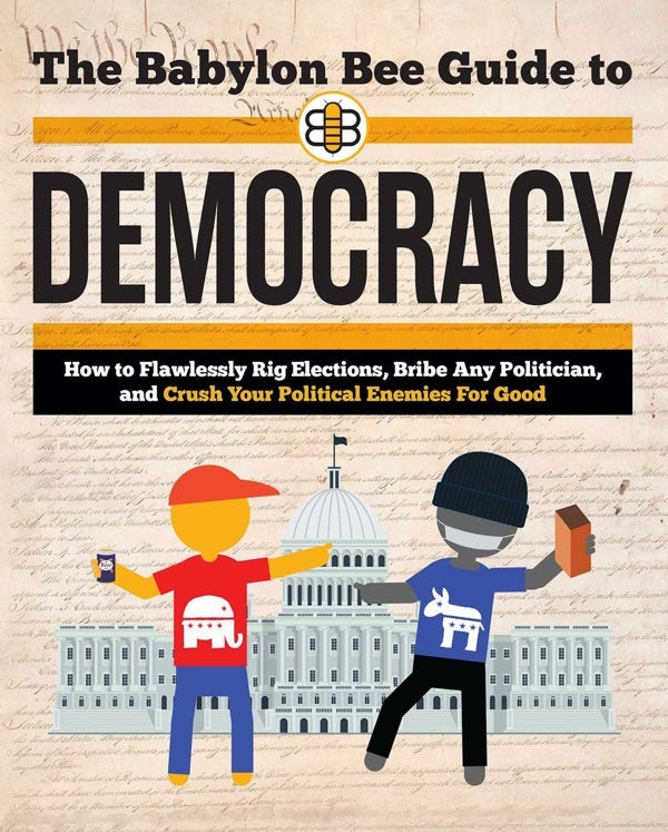Cover image for The Babylon Bee Guide to Democracy, isbn: 9781684513727