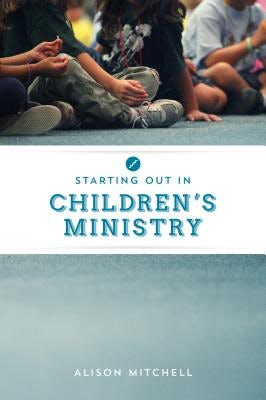 Cover image for Starting Out in Children's Ministry, isbn: 9781784980153