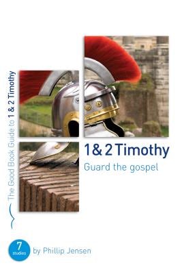 Cover image for 1 & 2 Timothy: Guard the Gospel, isbn: 9781784980191