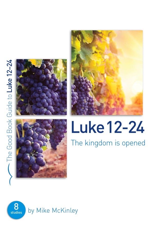 Cover image for Luke 12-24: The Kingdom Is Opened, isbn: 9781784981174