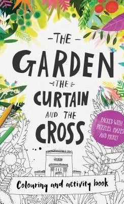 Cover image for The Garden, the Curtain & the Cross Coloring & Activity Book, isbn: 9781784981754