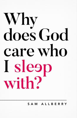 Cover image for Why Does God Care Who I Sleep With?, isbn: 9781784982775