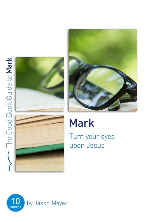 Cover image for Mark: Turn Your Eyes Upon Jesus, isbn: 9781784983031