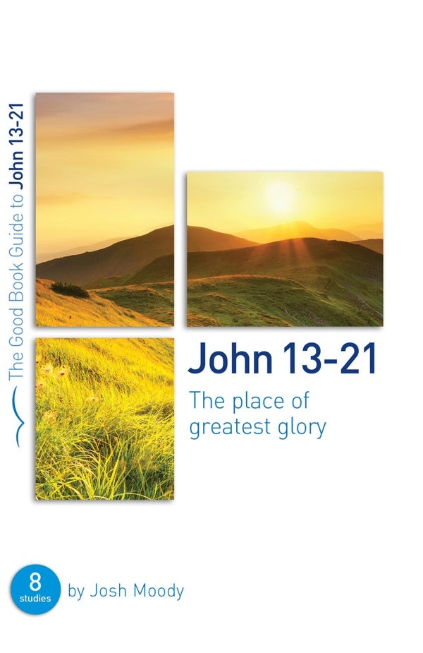 Cover image for John 13-21: The Place of Greatest Glory, isbn: 9781784983611