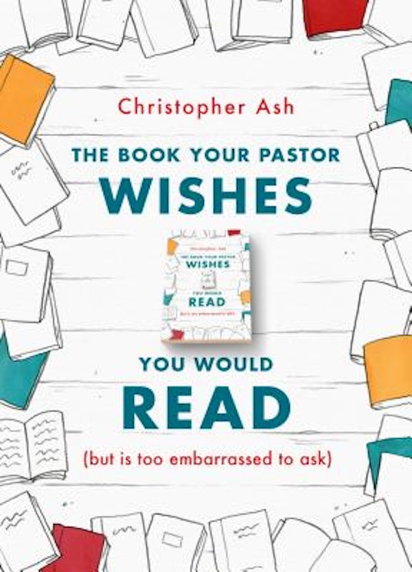 Cover image for The Book Your Pastor Wishes You Would Read, isbn: 9781784983635