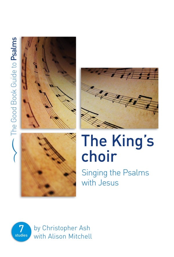 Cover image for The King's Choir: Singing the Psalms with Jesus, isbn: 9781784984182