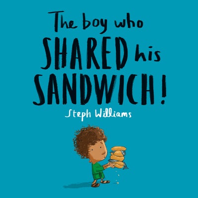 Cover image for The Boy Who Shared His Sandwich, isbn: 9781784985837