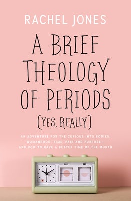 Cover image for A Brief Theology of Periods (Yes, Really), isbn: 9781784986216