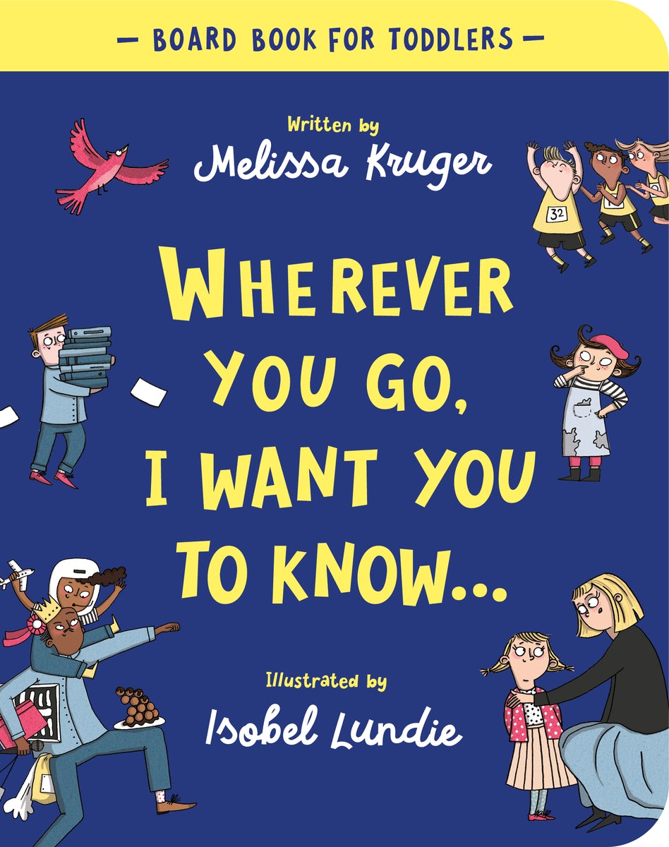 Cover image for Wherever You Go, I Want You to Know Board Book, isbn: 9781784987930
