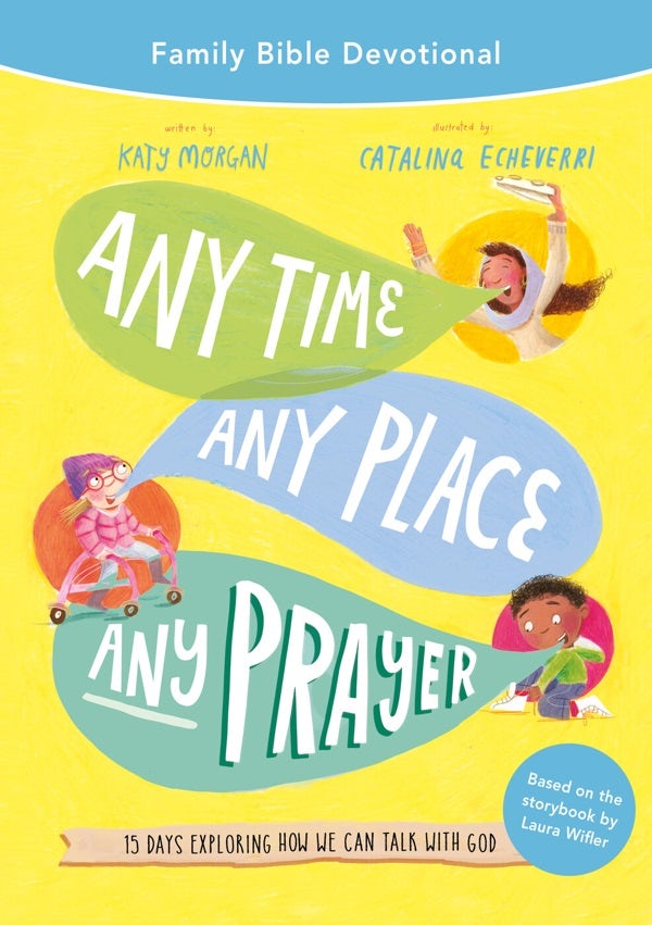 Cover image for Any Time, Any Place, Any Prayer Family Bible Devotional, isbn: 9781784989200