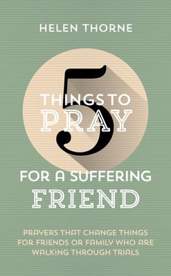 Cover image for 5 Things to Pray for a Suffering Friend, isbn: 9781784989873