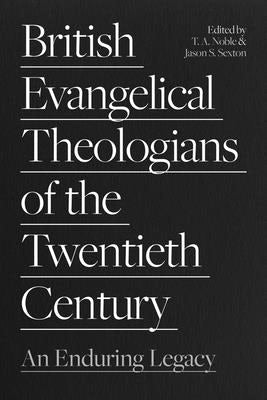 Cover image for British Evangelical Theologians of the Twentieth Century, isbn: 9781789743791