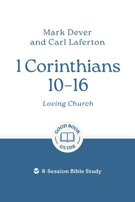 Cover image for 1 Corinthians 10 - 16: Loving Church, isbn: 9781802541441