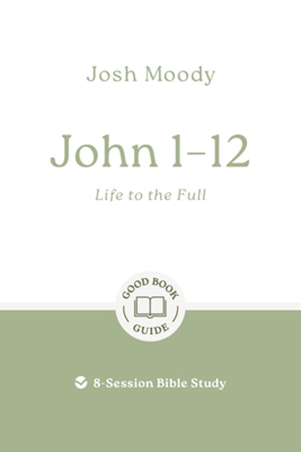 Cover image for John 1-12: Life to the Full, isbn: 9781802541748