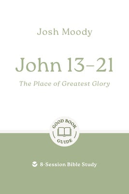 Cover image for John 13-21: The Place of Greatest Glory, isbn: 9781802541755