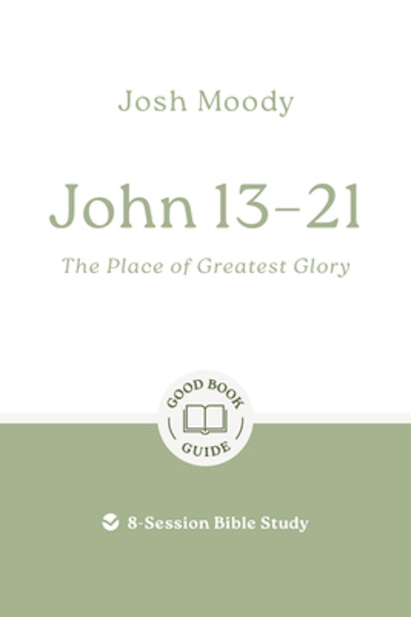 Cover image for John 13-21: The Place of Greatest Glory, isbn: 9781802541755