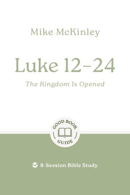 Cover image for Luke 12-24: The Kingdom Is Opened, isbn: 9781802541793