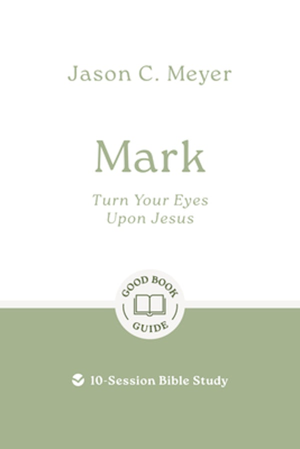 Cover image for Mark: Turn Your Eyes Upon Jesus, isbn: 9781802541809